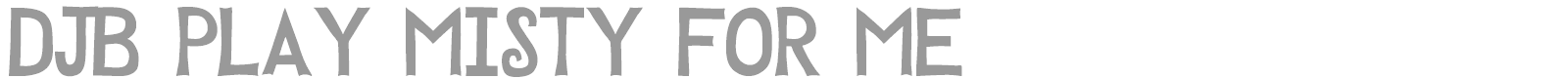 DJB Play Misty For Me font preview